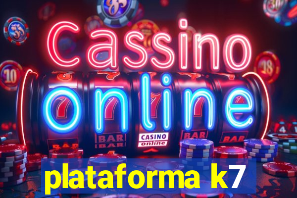 plataforma k7